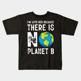 I'm With Her Because There Is No Planet B Kids T-Shirt